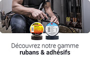 Découvrez notre gamme rubans et adhésifs