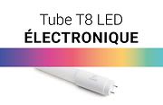 Tubes T8 LED ELECTRONIQUE