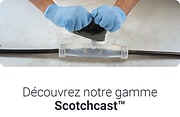 Découvrez notre gamme Scotchcast