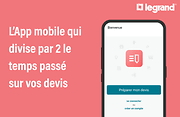 Diviser par 2 le temps passé sur les devis avec l'app Legrand Pro