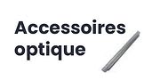 Accessoires optique