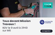 Tous devant mission travaux le 9 avril sur M6